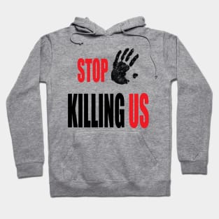 stop killing us Hoodie